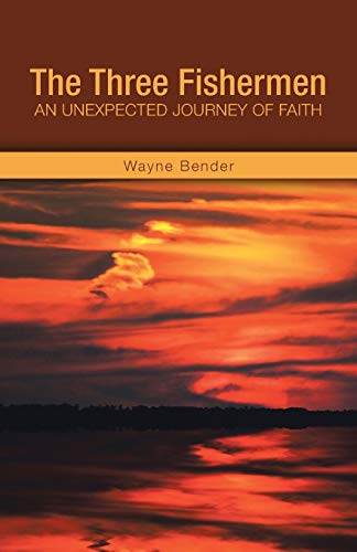 The Three Fishermen An Unexpected Journey Of Faith [Paperback]