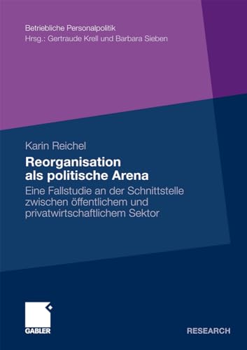 Reorganisation als politische Arena Eine Fallstudie an der Schnittstelle zwisch [Paperback]