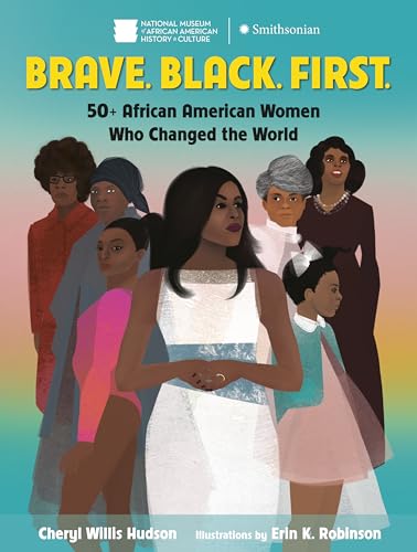 Brave. Black. First. 50+ African American Women Who Changed the World [Paperback]