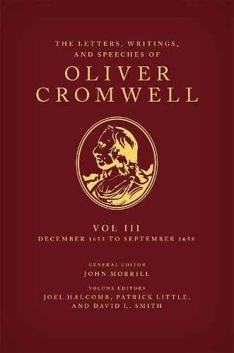The Letters, Writings, and Speeches of Oliver Cromwell Volume 3 16 December 16 [Hardcover]
