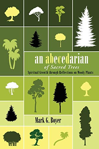 An Abecedarian Of Sacred Trees Spiritual Growth Through Reflections On Woody Pl [Paperback]