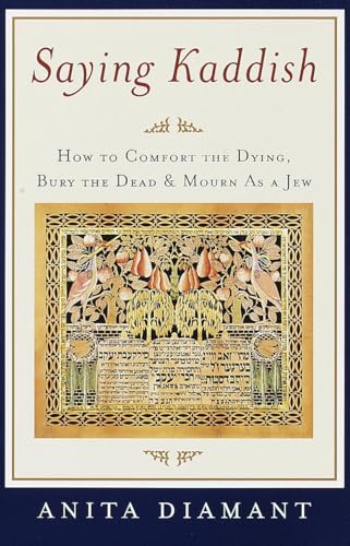 Saying Kaddish How to Comfort the Dying, Bury the Dead, and Mourn as a Jew [Paperback]