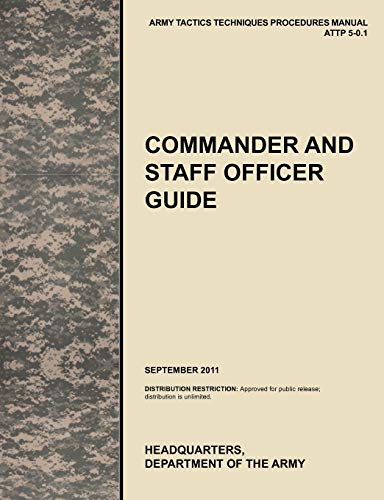 Commander And Staff Officer Guide The Official U.S. Army Tactics, Techniques, A [Paperback]