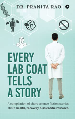 Every Lab Coat Tells a Story  A Compilation of Short Science Fiction Stories ab [Paperback]