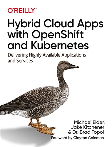 Hybrid Cloud Apps with OpenShift and Kubernetes Delivering Highly Available App [Paperback]
