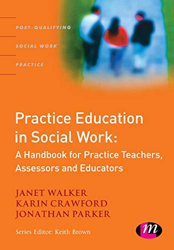 Practice Education in Social Work A Handbook for Practice Teachers, Assessors a [Paperback]
