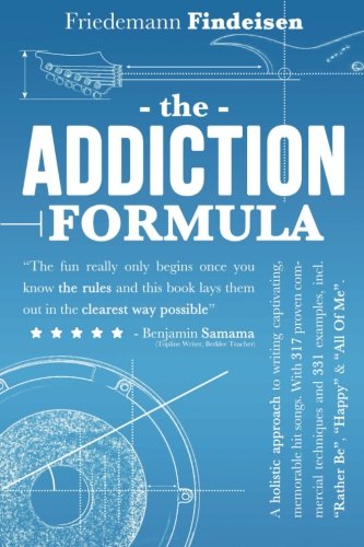 The Addiction Formula A Holistic Approach To Writing Captivating, Memorable Hit [Paperback]