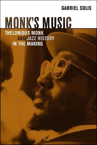 Monk&39s Music Thelonious Monk and Jazz History in the Making [Paperback]