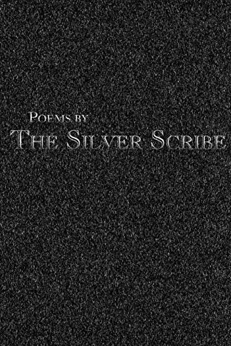 Poems By The Silver Scribe [Paperback]