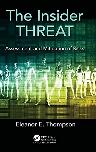 The Insider Threat Assessment and Mitigation of Risks [Hardcover]