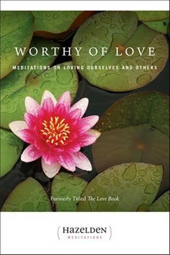 Worthy of Love Meditations On Loving Ourselves And Others [Paperback]