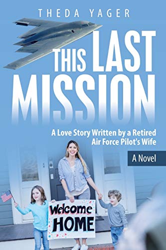 This Last Mission  A Love Story Written by a Retired Air Force Pilot's Wife [Paperback]