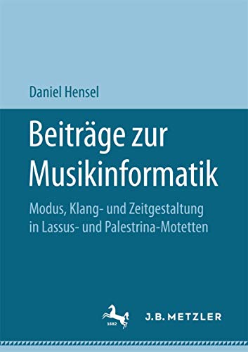 Beitrge zur Musikinformatik Modus, Klang- und Zeitgestaltung in Lassus- und Pa [Paperback]