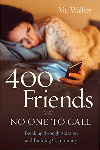 400 Friends and No One to Call Breaking through Isolation and Building Communit [Paperback]