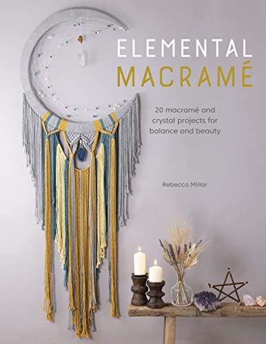 Elemental Macram 20 macram and crystal projects for balance and beauty [Paperback]