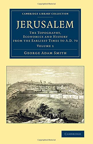 Jerusalem The Topography, Economics and History from the Earliest Times to AD 7 [Paperback]
