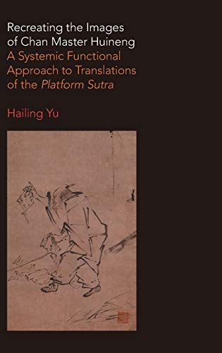 Recreating the Images of Chan Master Huineng A Systemic Functional Approach to  [Hardcover]