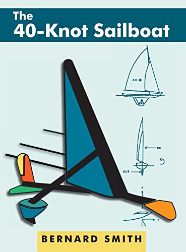 The Forty-Knot Sailboat Introducing The Aerohydrofoil, A Revolutionary Developm [Hardcover]