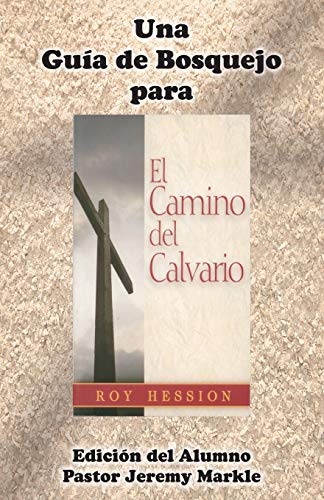Una Gua De Bosquejo Para El Camino Del Calvario De Roy Hession (edicin Del Alu [Paperback]