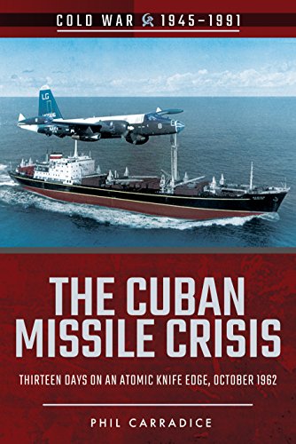The Cuban Missile Crisis Thirteen Days on an Atomic Knife Edge, October 1962 [Paperback]