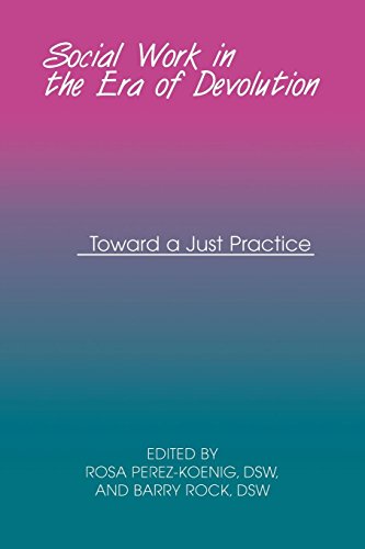 Social Work in the Era of Devolution Toward a Just Practice [Paperback]