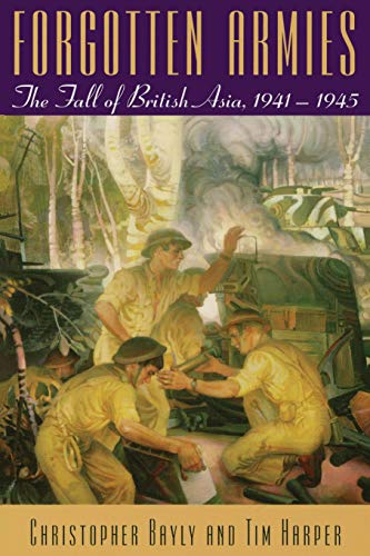 Forgotten Armies The Fall of British Asia, 1941-1945 [Paperback]