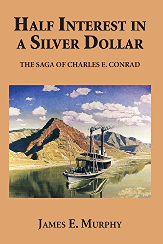 Half Interest In A Silver Dollar The Saga Of Charles E. Conrad [Paperback]