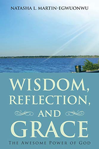 Wisdom, Reflection, And Grace The Awesome Power Of God [Paperback]