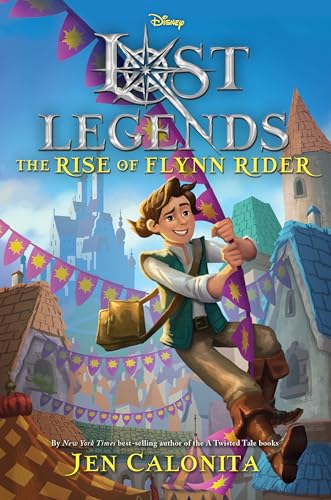 Lost Legends The Rise of Flynn Rider [Hardcover]