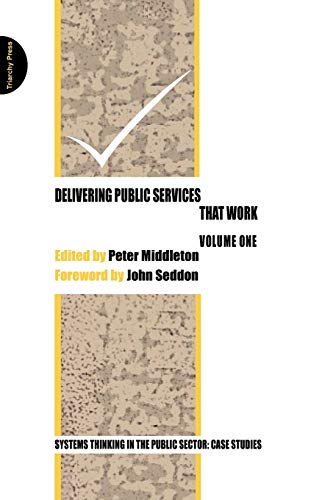 Delivering Public Services That Work - Volume One Systems Thinking in the Publi [Paperback]