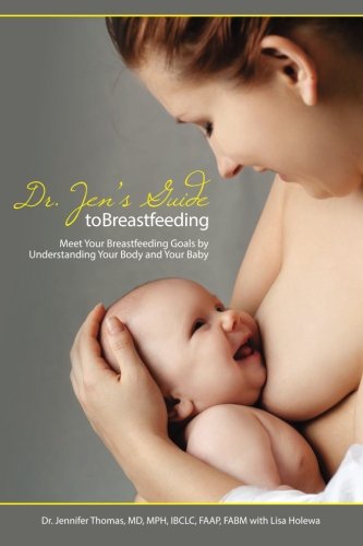 Dr. Jen's Guide To Breastfeeding Meet Your Breastfeeding Goals By Understanding [Paperback]