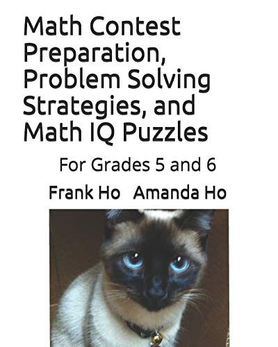 Math Contest Preparation, Problem Solving Strategies, and Math IQ Puzzles  For  [Paperback]