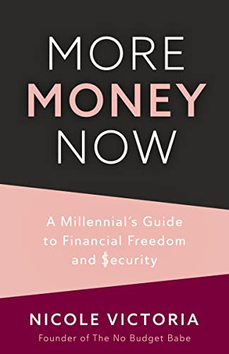 More Money Now A Millennials Guide to Financial Freedom and Security (Budgetin [Paperback]