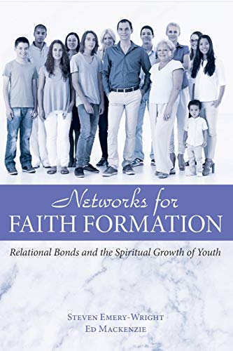 Networks For Faith Formation Relational Bonds And The Spiritual Growth Of Youth [Paperback]