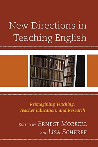 New Directions in Teaching English Reimagining Teaching, Teacher Education, and [Paperback]