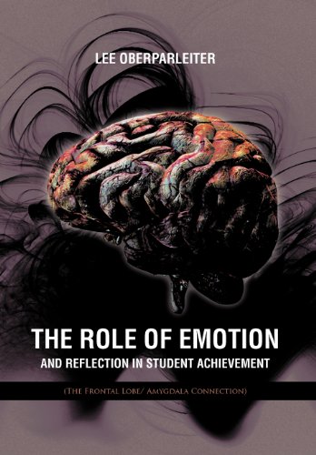 Role of Emotion and Reflection in Student Achievement  (the Frontal Lobe/ Amygd [Hardcover]