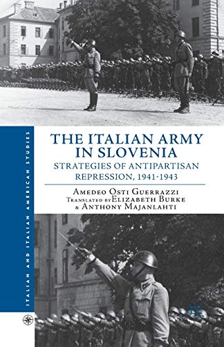 The Italian Army in Slovenia Strategies of Antipartisan Repression, 19411943 [Paperback]