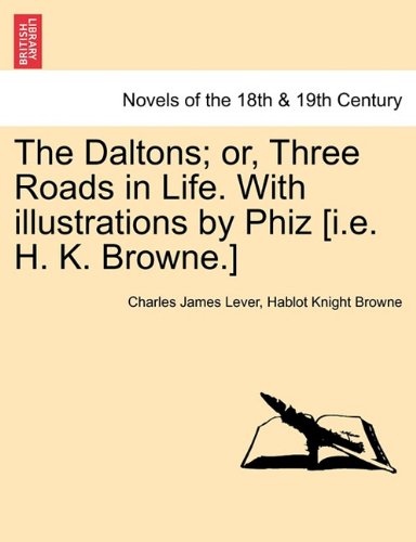 Daltons or, Three Roads in Life with Illustrations by Phiz [I E H K Browne ] [Paperback]