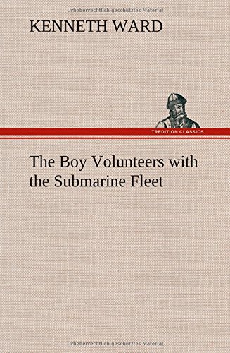 Boy Volunteers with the Submarine Fleet [Hardcover]