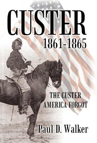 Custer 1861-1865  The Custer America Forgot [Hardcover]