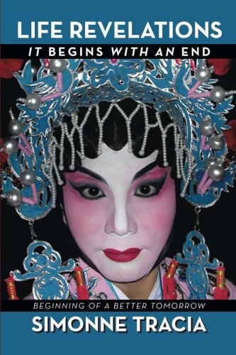 Life Revelations - It Begins with an End  Beginning of a Better Tomorrow [Paperback]