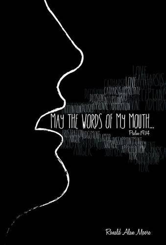 May The Words Of My Mouth Lessons From Life's Instruction Manual [Hardcover]