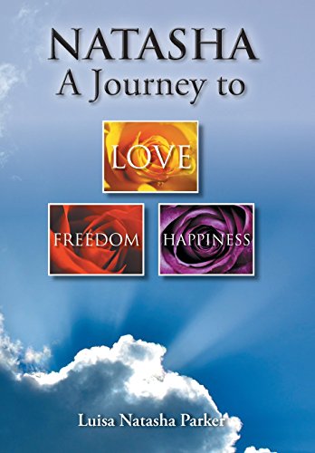 Natasha a Journey to Freedom, Love and Happiness [Hardcover]