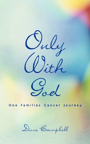 Only With God One Families Cancer Journey [Hardcover]