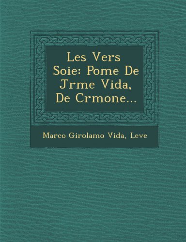 Vers Soie  Pome de Jrme Vida, de Crmone... [Paperback]