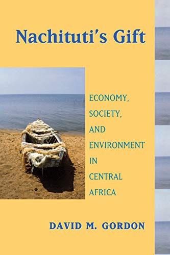 Nachituti&39s Gift Economy, Society, and Environment in Central Africa [Paperback]