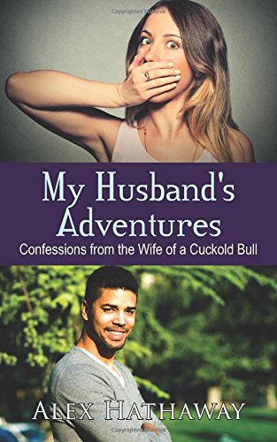 My Husband's Adventures Confessions From The Wife Of A Cuckold Bull [Paperback]