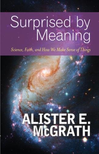 Surprised By Meaning Science, Faith, And How We Make Sense Of Things [Paperback]