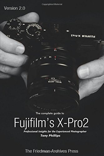 The Complete Guide To Fujifilm's X-Pro2 (b&w Edition) [Paperback]
