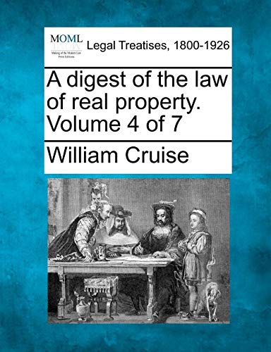 A Digest Of The Law Of Real Property. Volume 4 Of 7 [Paperback]